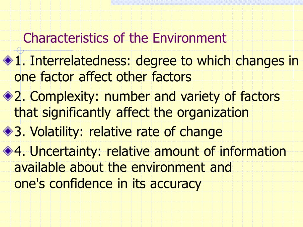 Characteristics of the Environment 1. Interrelatedness: degree to which changes in one factor affect